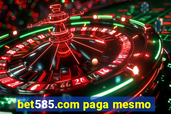 bet585.com paga mesmo